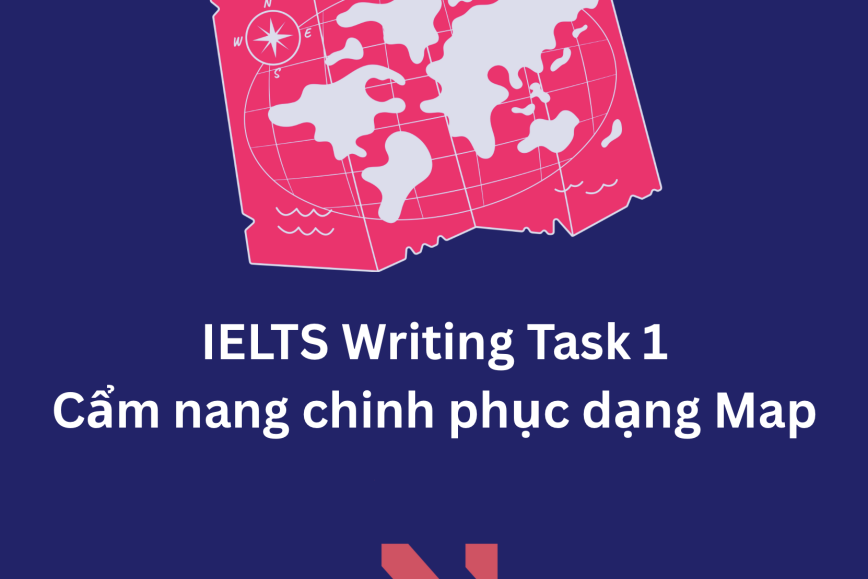 IELTS Writing Task 1:  Cẩm nang chinh phục dạng Map