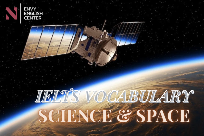 IELTS Vocabulary: Science & Space (Khoa học & Vũ trụ)