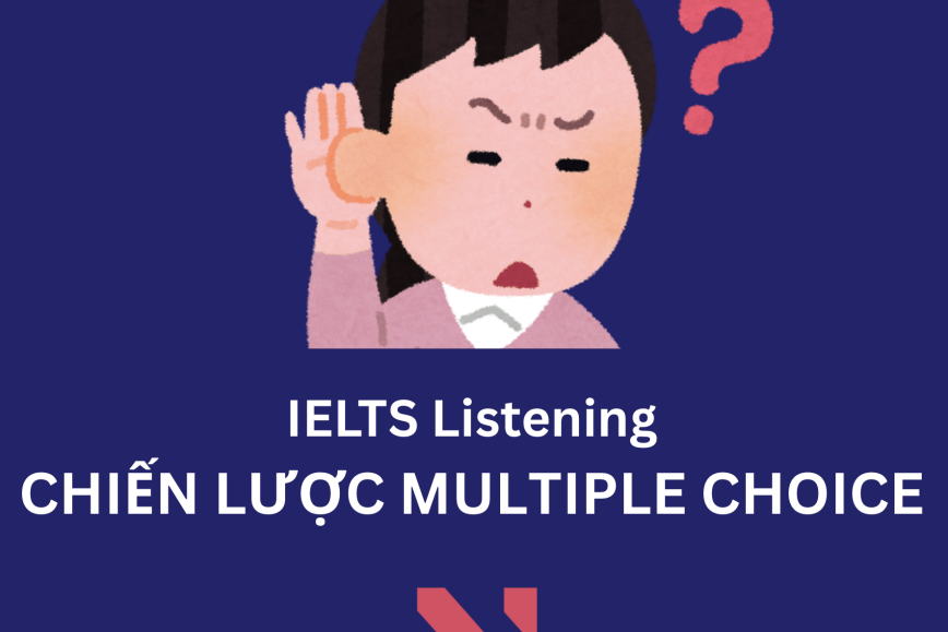 Chiến lược làm bài Multiple Choice hiệu quả trong IELTS Listening