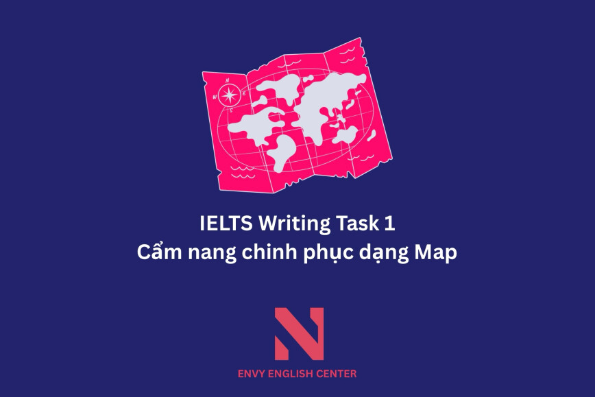 IELTS Writing Task 1:  Cẩm nang chinh phục dạng Map