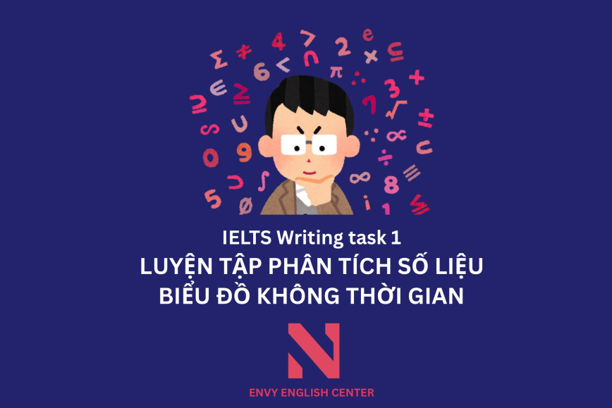 Cách phân tích số liệu đạt chuẩn band 7+ trong IELTS Writing Task 1 (Phần 1)