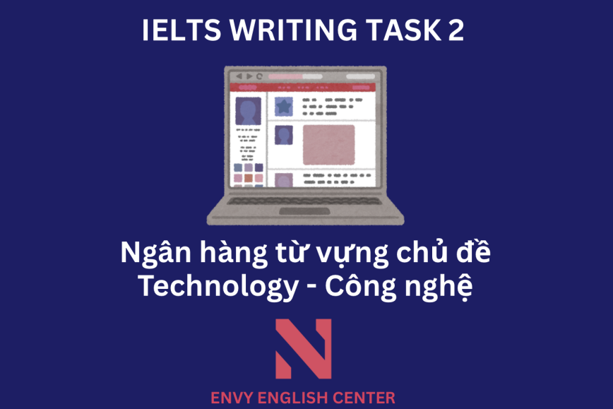 IELTS Writing Task 2:  Ngân hàng từ vựng chủ đề Technology & Giáo dục