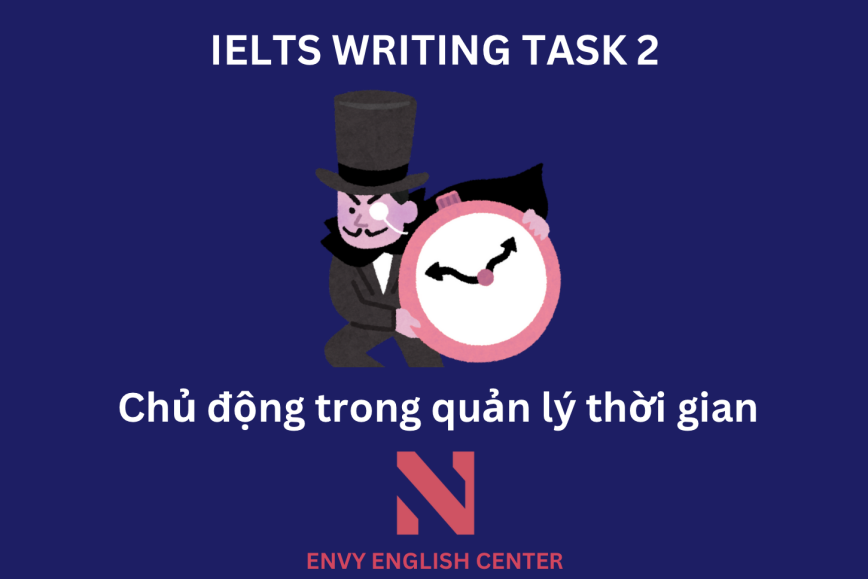 Cách quản lý và phân chia thời gian hợp lý trong IELTS Writing Task 2