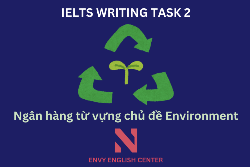 IELTS Writing Task 2: Ngân hàng từ vựng chủ đề Environment - Môi trường