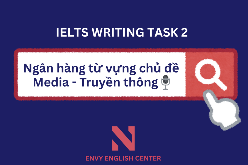 IELTS Writing Task 2: Ngân hàng từ vựng chủ đề Media - Truyền thông