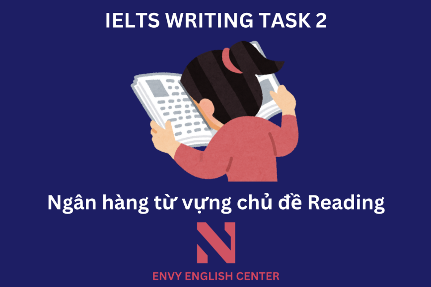 IELTS Writing Task 2: Ngân hàng từ vựng chủ đề Reading