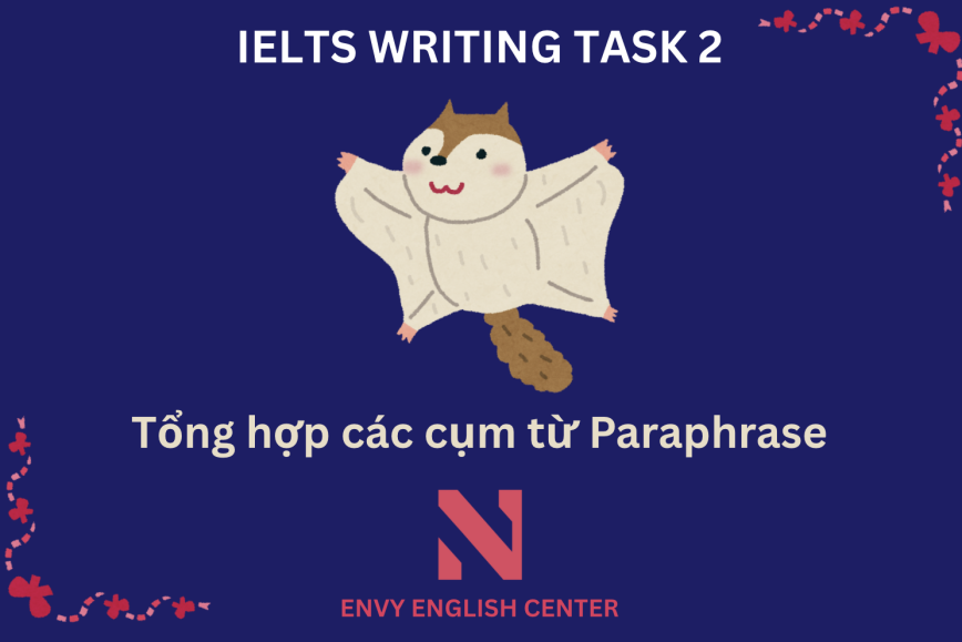 Tổng hợp các cụm từ Paraphrase dễ nhớ & thường sử dụng trong IELTS Writing Task 2