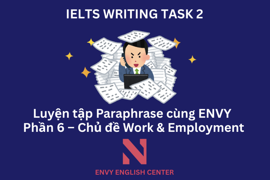 IELTS Writing Task 2: Luyện tập Paraphrase cùng ENVY (Phần 6 – Chủ đề Work & Employment)