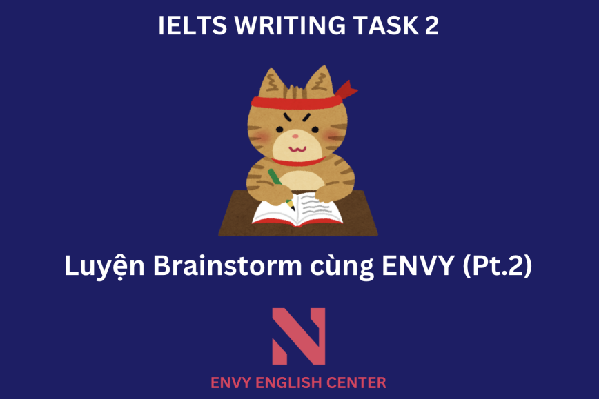 IELTS Writing - Luyện tập brainstorm cùng ENVY ENGLISH (Pt.2)