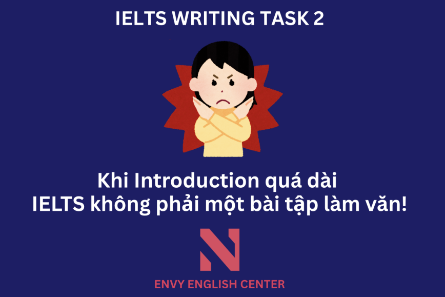 IELTS Writing: Khi Introduction Quá Dài - IELTS Không Phải Là Bài Tập Làm Văn!