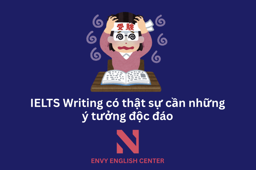 Ý tưởng độc đáo có thật sự cần thiết trong IELTS Writing Task 2?