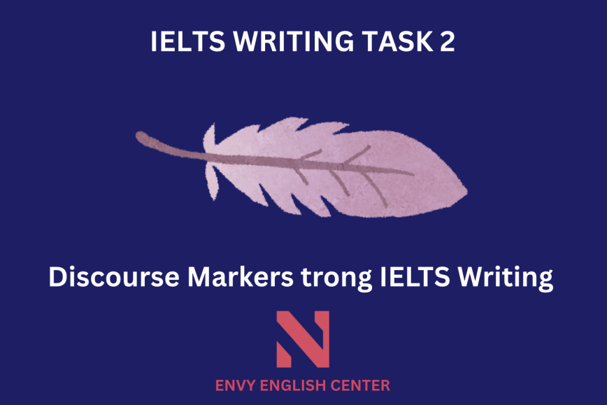 Discourse Markers - Vũ khí siêu hạng chinh phục IELTS Writing