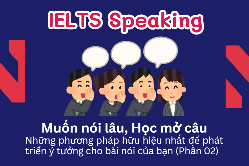 Phát triển ý tưởng trong IELTS Speaking | Part 2