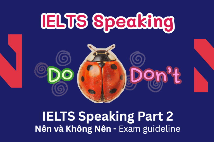IELTS Speaking Part 2: Nên và Không Nên