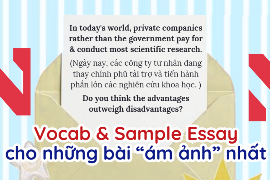 Vocab & Sample essay: In today's world, private companies rather than the government pay for & conduct most scientific research. Do you think the advantages outweigh disadvantages?