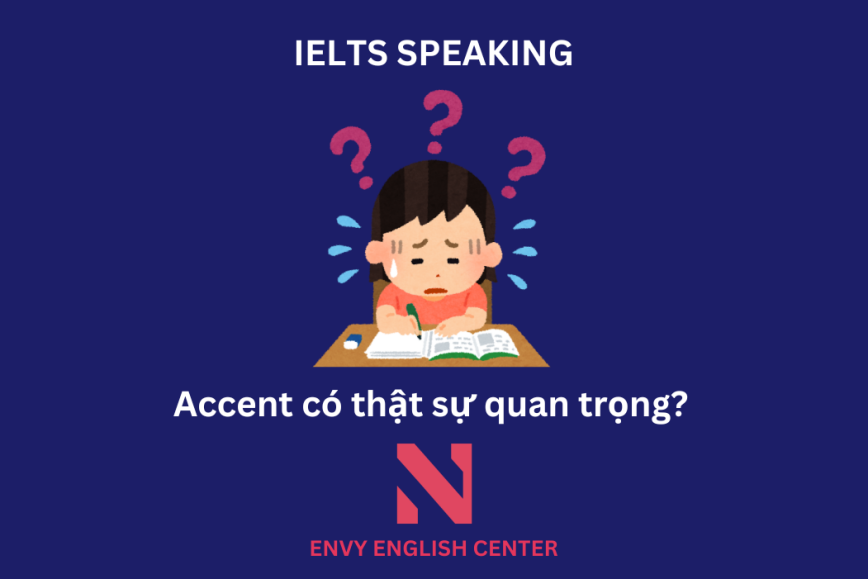 Tầm quan trọng của Accent trong IELTS Speaking
