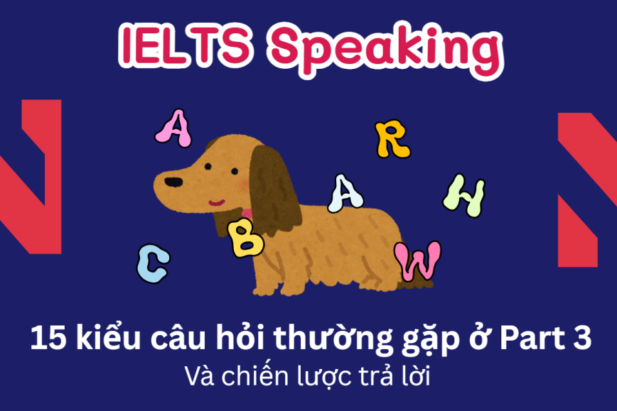 15 Kiểu câu hỏi thường gặp trong IELTS Writing Part 3