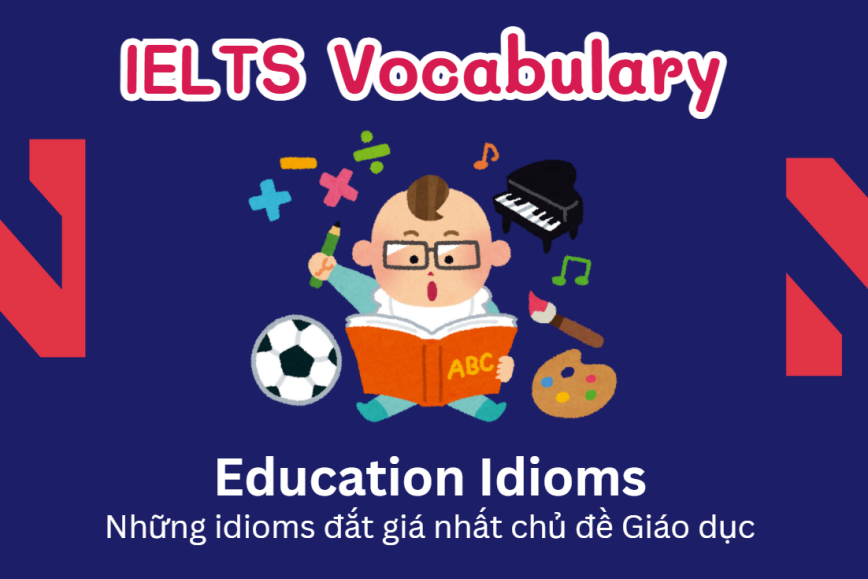 IELTS Speaking: 30 Idioms chủ đề Education