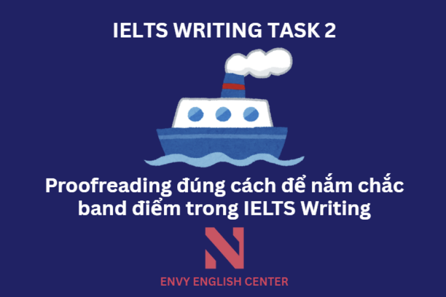 Proofreading đúng cách để không mất điểm trong IELTS Writing