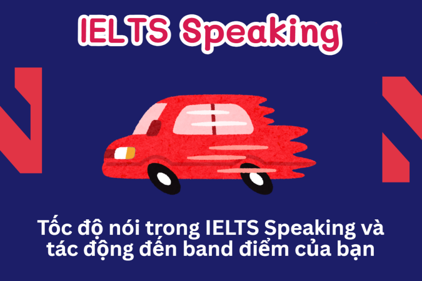 Speed - Tốc độ nói trong IELTS Speaking và tác động đến band điểm của bạn
