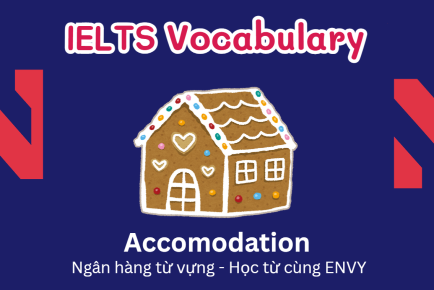 IELTS Speaking Word Bank: Ngân hàng từ vựng chủ đề Accommodation
