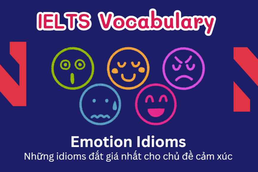 IELTS Speaking: 30 Idioms chủ đề Emotions