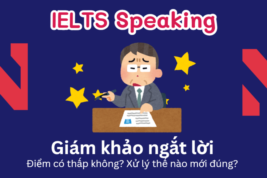 IELTS Speaking: Giám khảo ngắt lời và cách xử trí