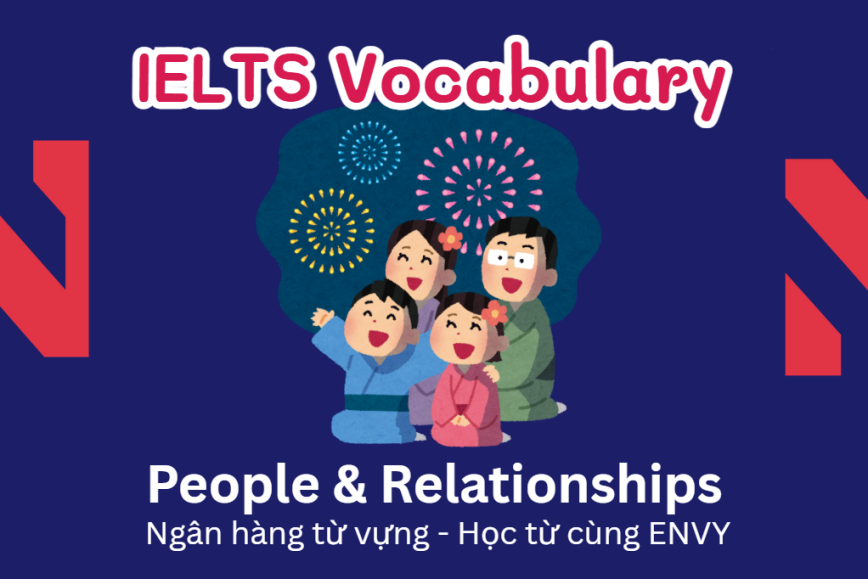 IELTS Speaking Word Bank: Ngân hàng từ vựng chủ đề People & Relationships