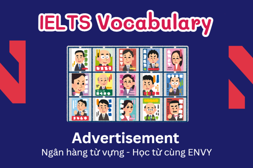 IELTS Speaking Word Bank: Ngân hàng từ vựng chủ đề Advertisements