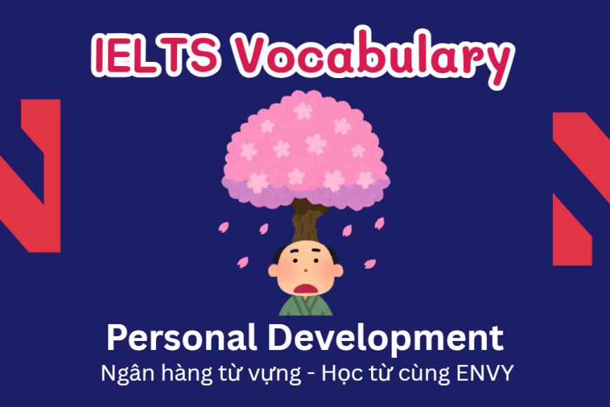 IELTS Speaking Word Bank: Ngân hàng từ vựng chủ đề Personal Development