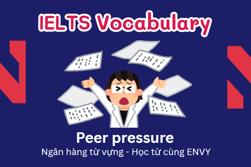 IELTS Speaking Word Bank: Ngân hàng từ vựng chủ đề Peer Pressure