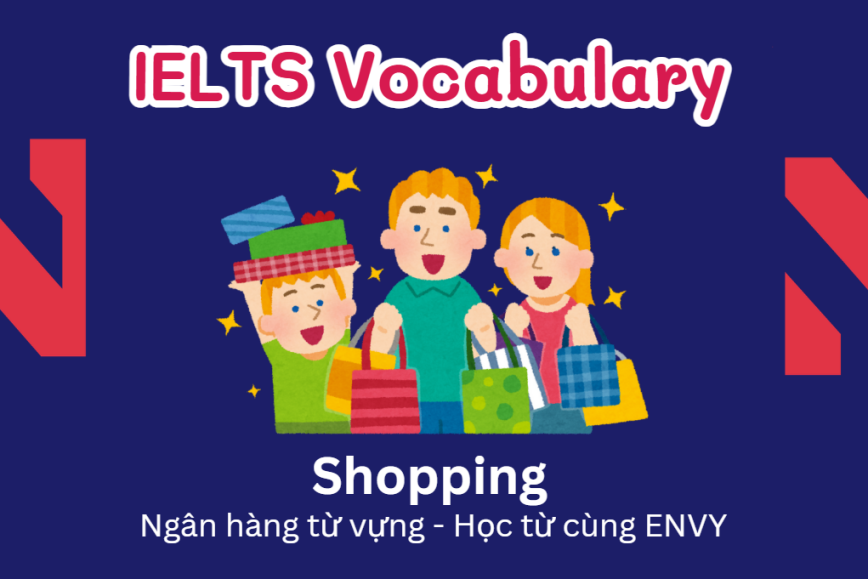IELTS Speaking Word Bank: Ngân hàng từ vựng chủ đề Shopping