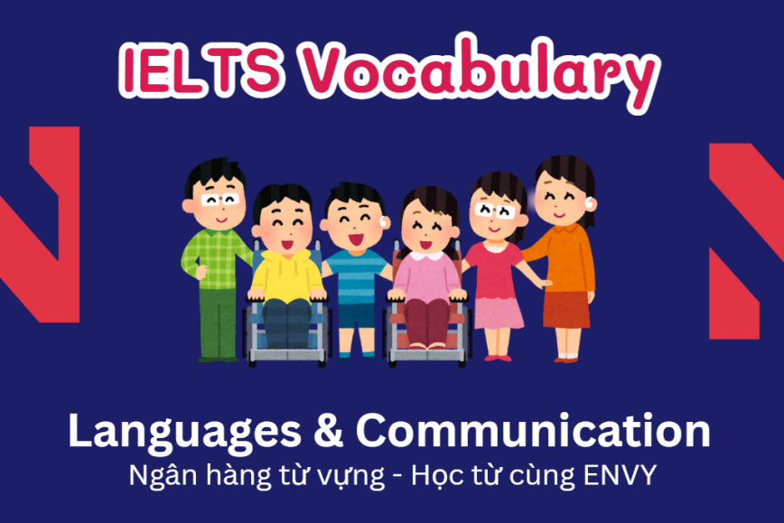 IELTS Speaking Word Bank: Ngân hàng từ vựng chủ đề Languages & Communication