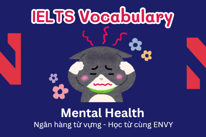 IELTS Speaking Word Bank: Ngân hàng từ vựng chủ đề Mental Health