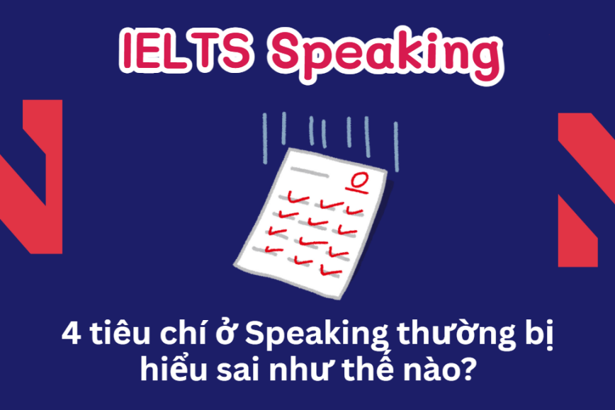 4 tiêu chí ở Speaking thường bị hiểu sai như thế nào?