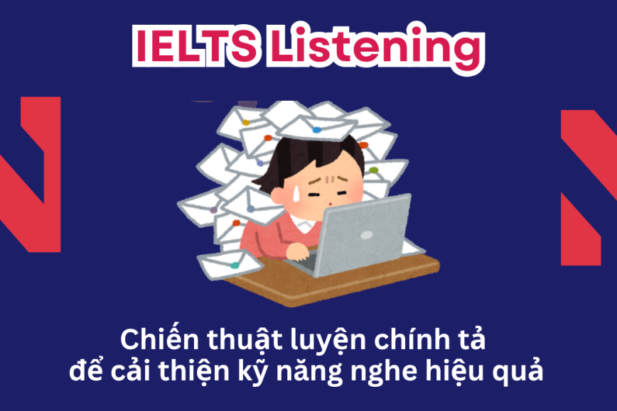 Chiến thuật luyện chính tả để cải thiện kỹ năng nghe hiệu quả