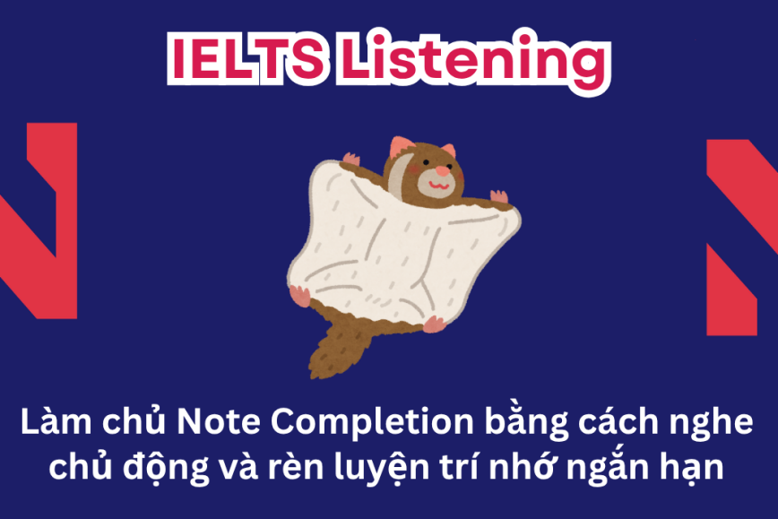 Làm chủ Note Completion bằng cách rèn trí nhớ ngắn hạn và nghe chủ động