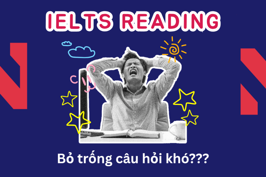 Bỏ trống câu hỏi khó – có nên không trong IELTS?