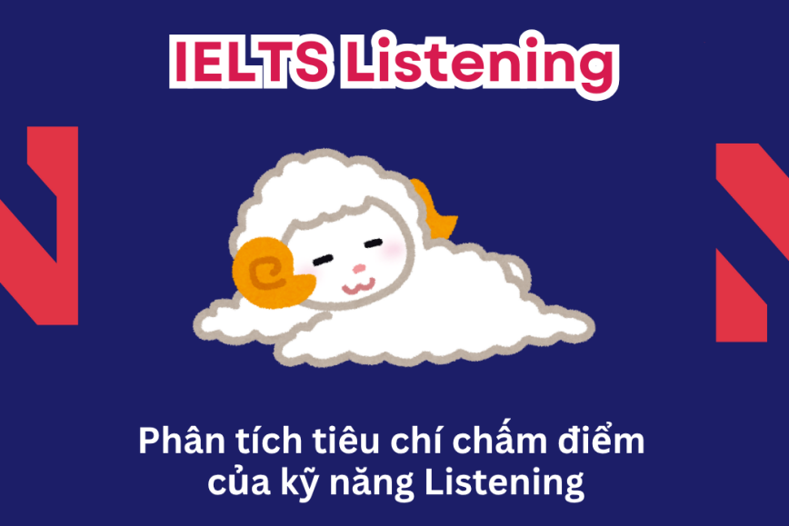 Phân tích tiêu chí chấm điểm của kỹ năng IELTS Listening