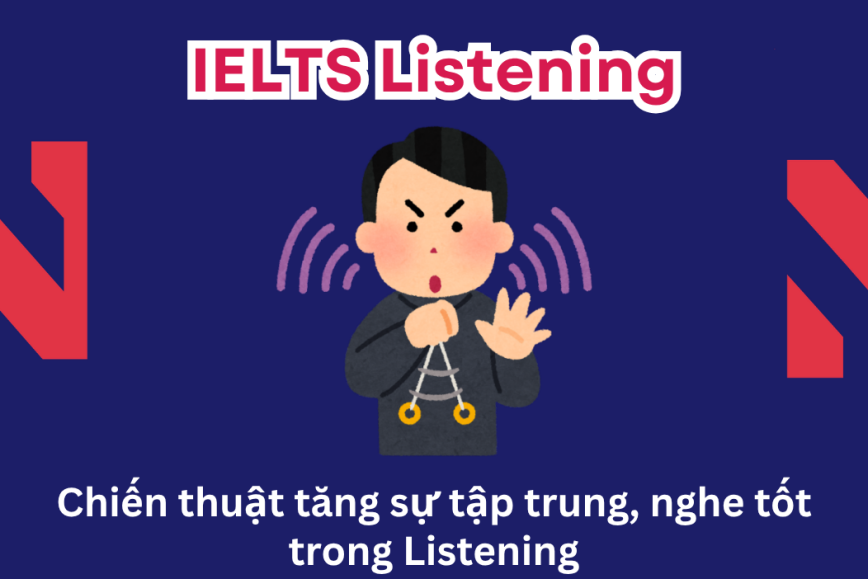 Chiến thuật tăng sự tập trung trong IELTS Listening