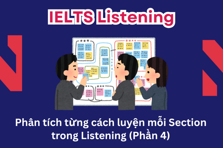 Phân tích từng cách luyện mỗi Section trong Listening (Phần 4)