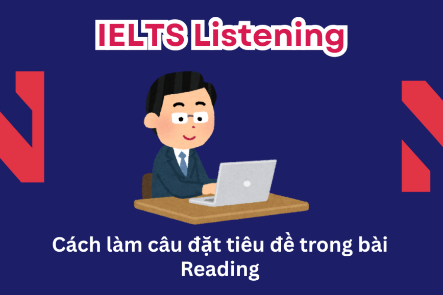 Cách làm câu đặt tiêu đề trong bài Reading