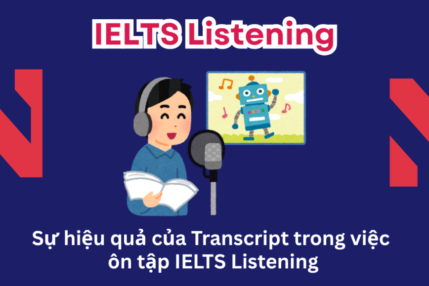Sự hiệu quả của Transcript trong việc ôn tập IELTS Listening