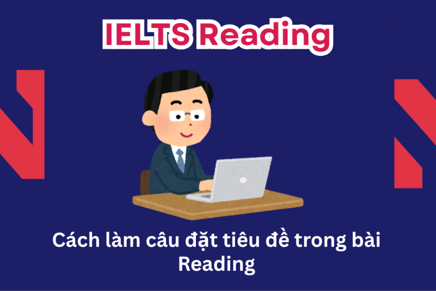 Cách làm câu đặt tiêu đề trong bài Reading