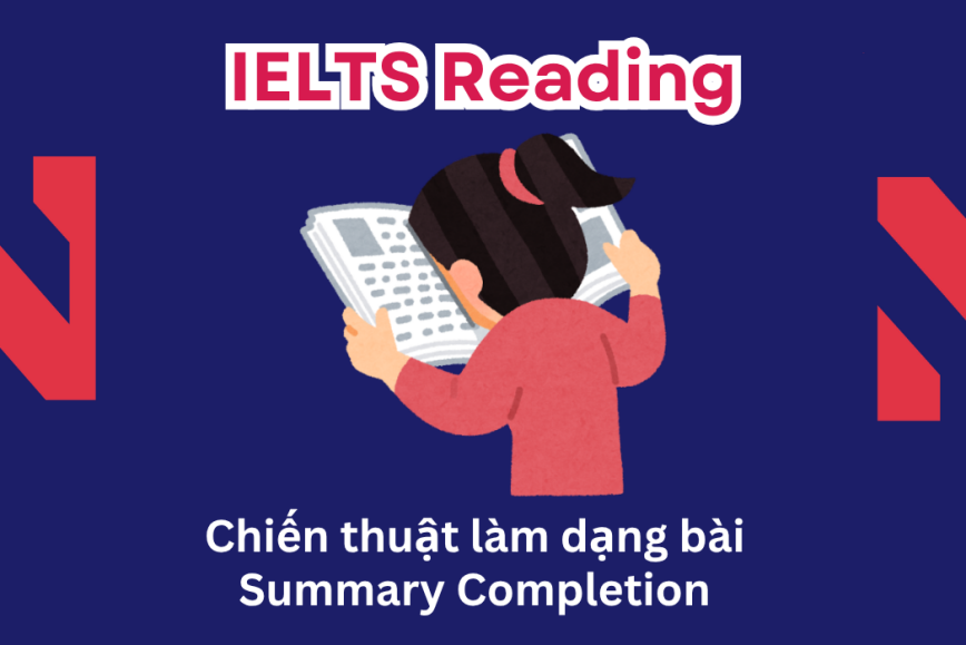 Chiến thuật làm dạng bài Summary Completion trong IELTS Reading