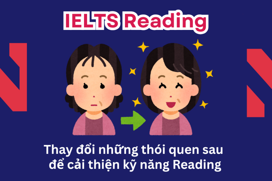 Thay đổi những thói quen sau để cải thiện kỹ năng Reading