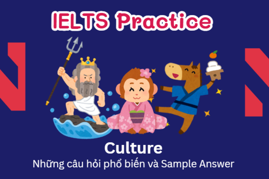 IELTS Speaking Practice: Culture - Những câu hỏi phổ biến và Sample Answer