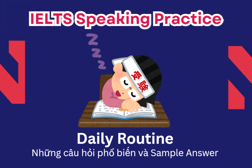 IELTS Speaking Practice: Daily routine - Những câu hỏi phổ biến và Sample Answer