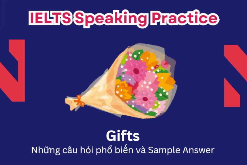 IELTS Speaking Practice: Gifts - Những câu hỏi phổ biến và Sample Answer