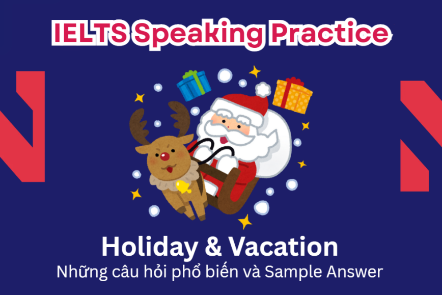 IELTS Speaking Practice: Holiday & Vacation - Những câu hỏi phổ biến và Sample Answer